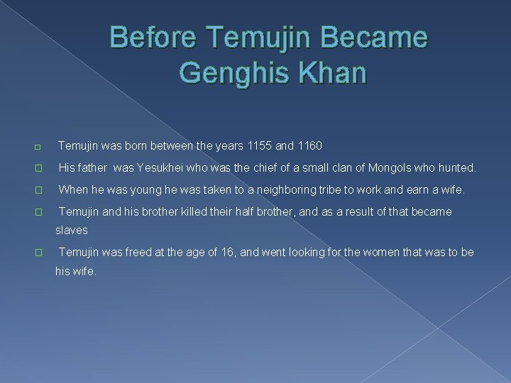 Before Temujin Became Genghis Khan � Temujin was born between the years 1155 and