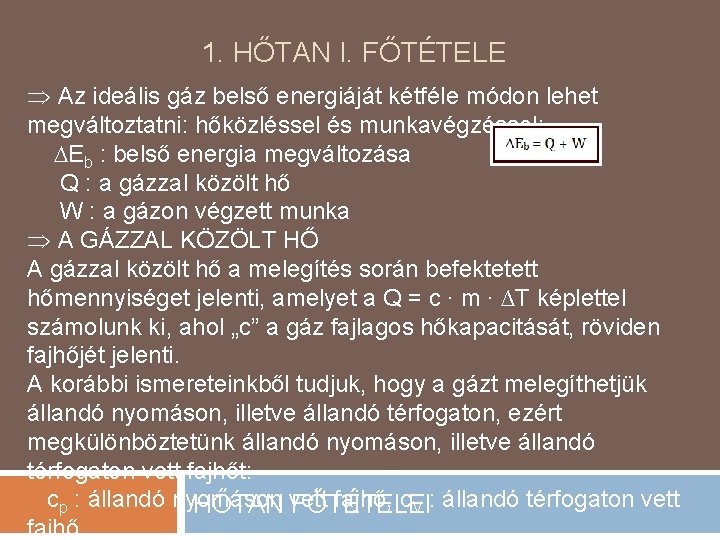 1. HŐTAN I. FŐTÉTELE Az ideális gáz belső energiáját kétféle módon lehet megváltoztatni: hőközléssel