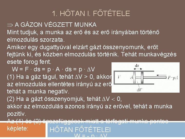 1. HŐTAN I. FŐTÉTELE A GÁZON VÉGZETT MUNKA Mint tudjuk, a munka az erő