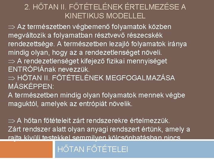 2. HŐTAN II. FŐTÉTELÉNEK ÉRTELMEZÉSE A KINETIKUS MODELLEL Az természetben végbemenő folyamatok közben megváltozik