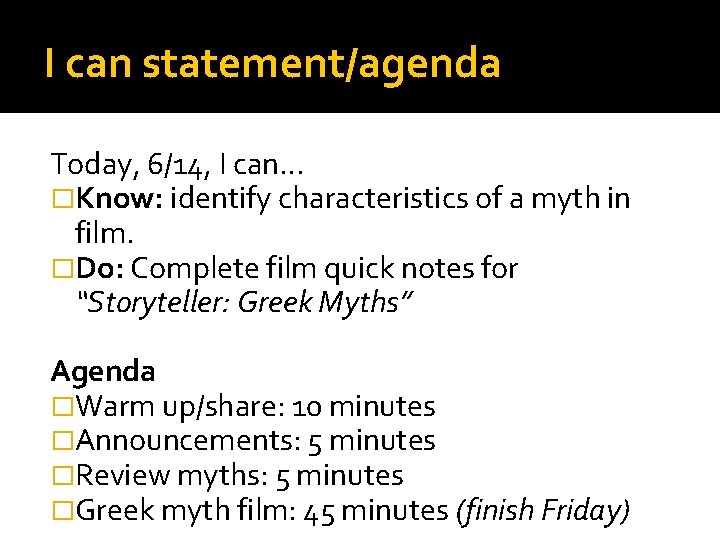 I can statement/agenda Today, 6/14, I can… �Know: identify characteristics of a myth in