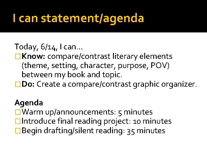 I can statement/agenda Today, 6/14, I can… �Know: compare/contrast literary elements (theme, setting, character,