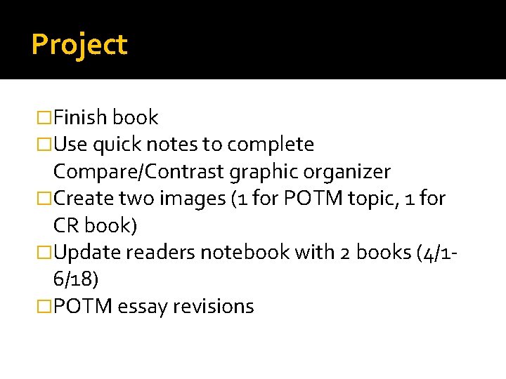 Project �Finish book �Use quick notes to complete Compare/Contrast graphic organizer �Create two images