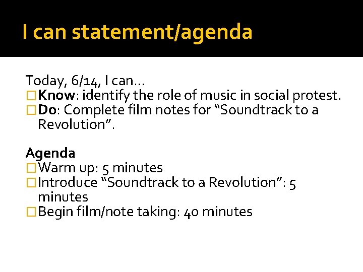 I can statement/agenda Today, 6/14, I can… �Know: identify the role of music in