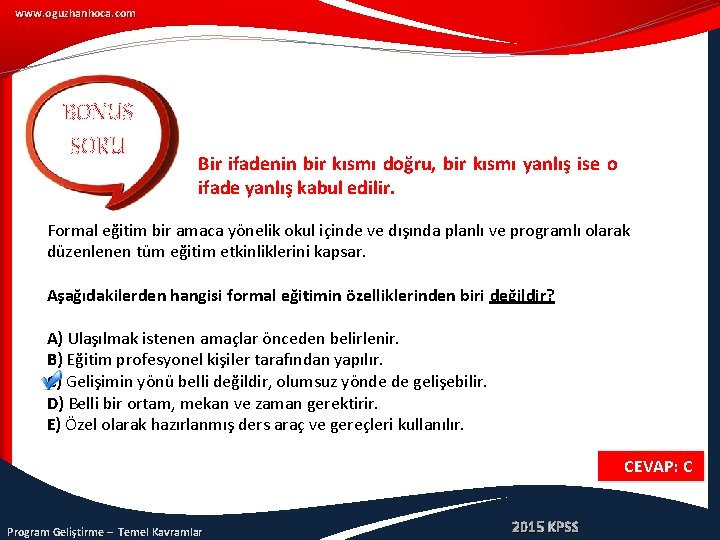 www. oguzhanhoca. com BONUS SORU Bir ifadenin bir kısmı doğru, bir kısmı yanlış ise