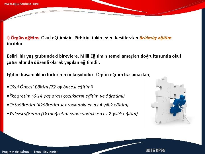 www. oguzhanhoca. com i) Örgün eğitim: Okul eğitimidir. Birbirini takip eden kesitlerden örülmüş eğitim