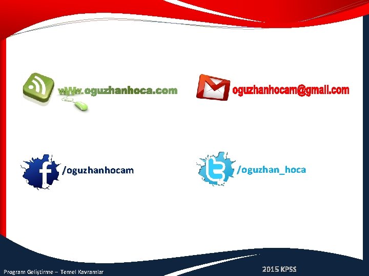 www. oguzhanhoca. com /oguzhanhocam Program Geliştirme – Temel Kavramlar /oguzhan_hoca 2015 KPSS 