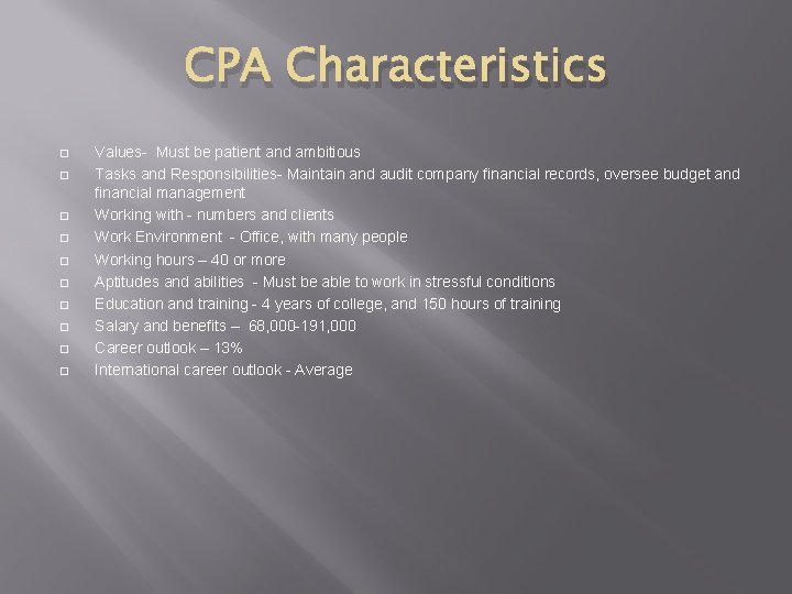 CPA Characteristics � � � � � Values- Must be patient and ambitious Tasks