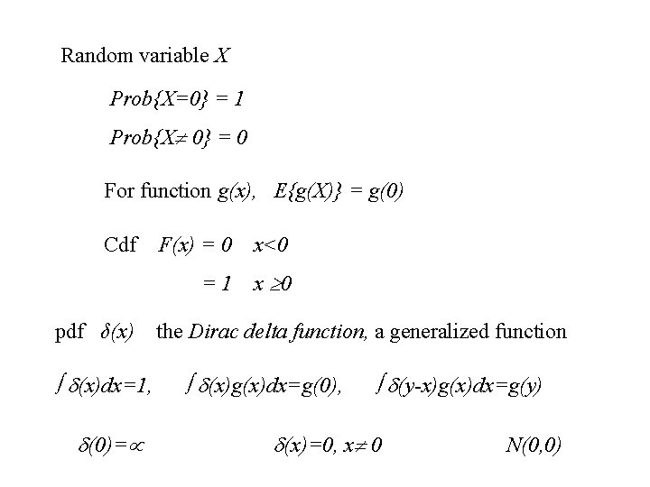Random variable X Prob{X=0} = 1 Prob{X 0} = 0 For function g(x), E{g(X)}