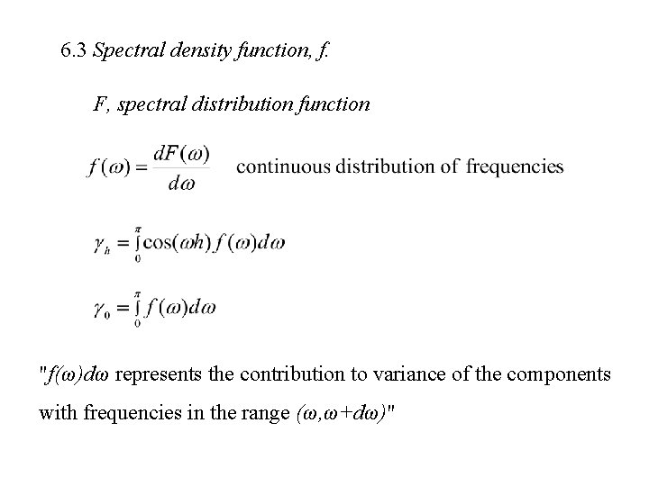 6. 3 Spectral density function, f. F, spectral distribution function "f(ω)dω represents the contribution