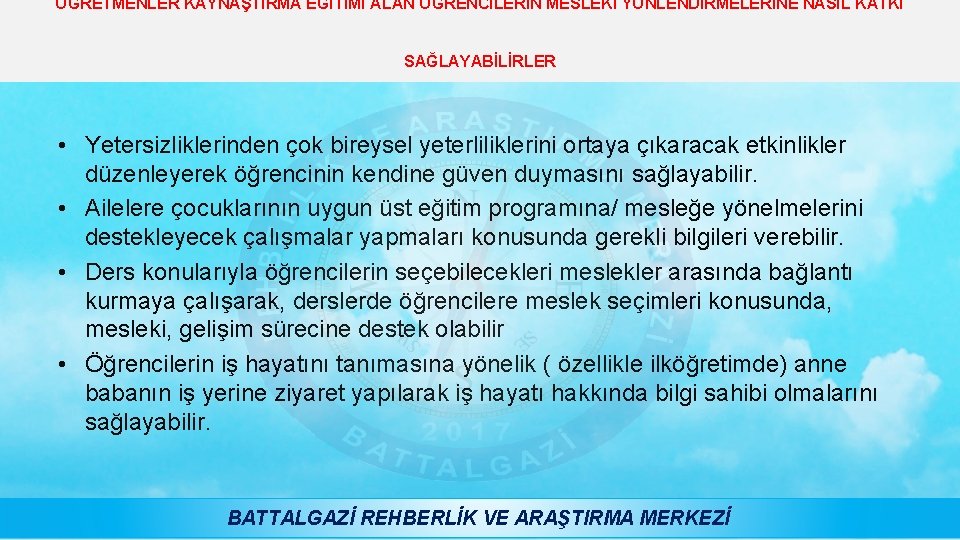 ÖĞRETMENLER KAYNAŞTIRMA EĞİTİMİ ALAN ÖĞRENCİLERİN MESLEKİ YÖNLENDİRMELERİNE NASIL KATKI SAĞLAYABİLİRLER • Yetersizliklerinden çok bireysel