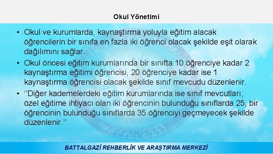 Okul Yönetimi • Okul ve kurumlarda, kaynaştırma yoluyla eğitim alacak öğrencilerin bir sınıfa en