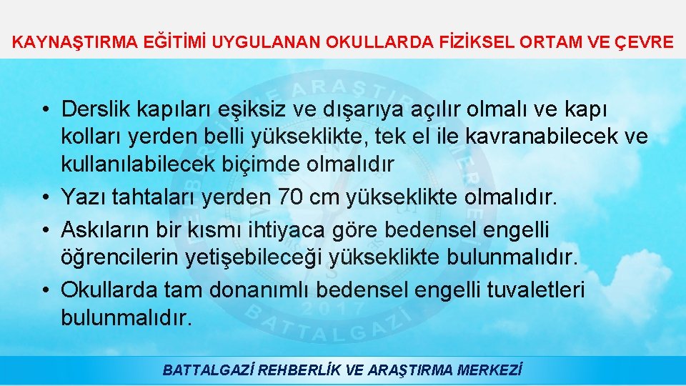 KAYNAŞTIRMA EĞİTİMİ UYGULANAN OKULLARDA FİZİKSEL ORTAM VE ÇEVRE • Derslik kapıları eşiksiz ve dışarıya