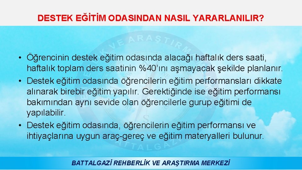 DESTEK EĞİTİM ODASINDAN NASIL YARARLANILIR? • Öğrencinin destek eğitim odasında alacağı haftalık ders saati,