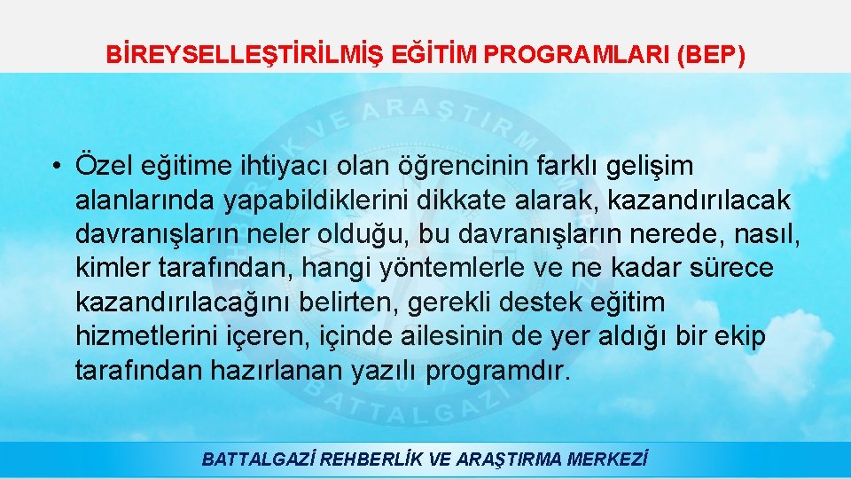 BİREYSELLEŞTİRİLMİŞ EĞİTİM PROGRAMLARI (BEP) • Özel eğitime ihtiyacı olan öğrencinin farklı gelişim alanlarında yapabildiklerini