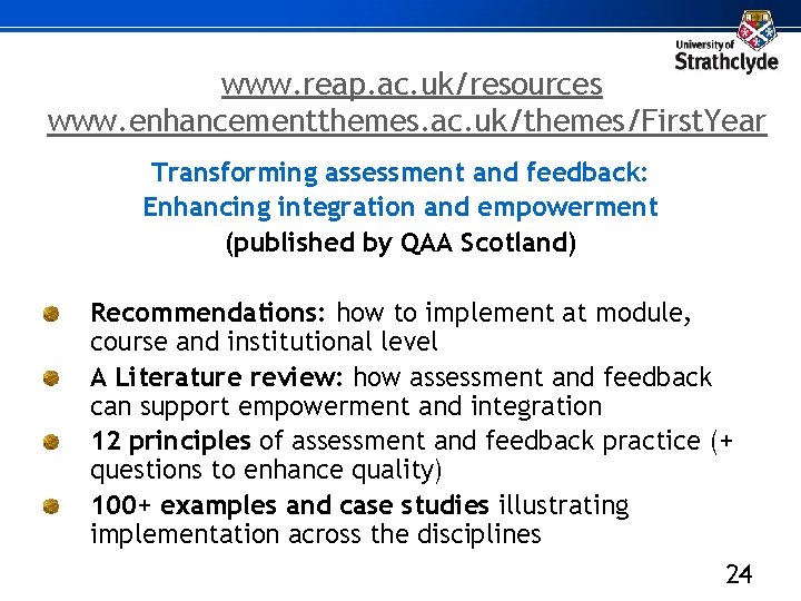 www. reap. ac. uk/resources www. enhancementthemes. ac. uk/themes/First. Year Transforming assessment and feedback: Enhancing