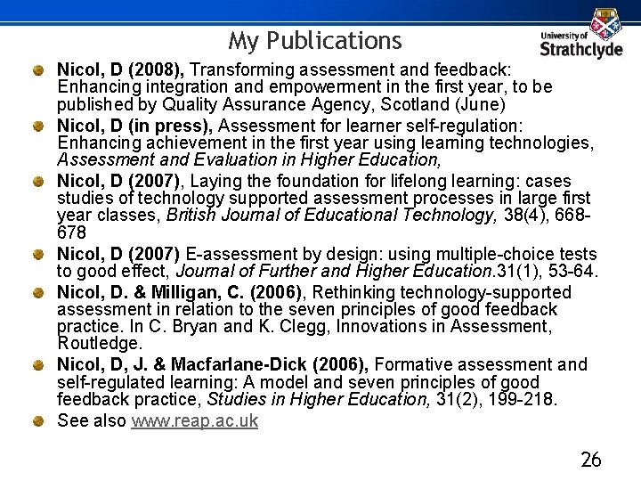 My Publications Nicol, D (2008), Transforming assessment and feedback: Enhancing integration and empowerment in