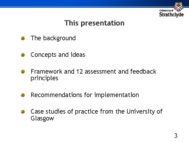 This presentation The background Concepts and ideas Framework and 12 assessment and feedback principles