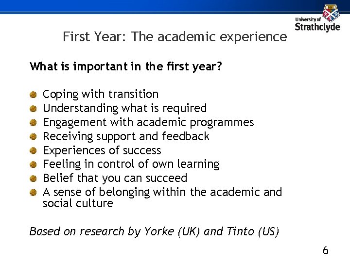 First Year: The academic experience What is important in the first year? Coping with