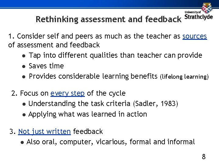 Rethinking assessment and feedback 1. Consider self and peers as much as the teacher