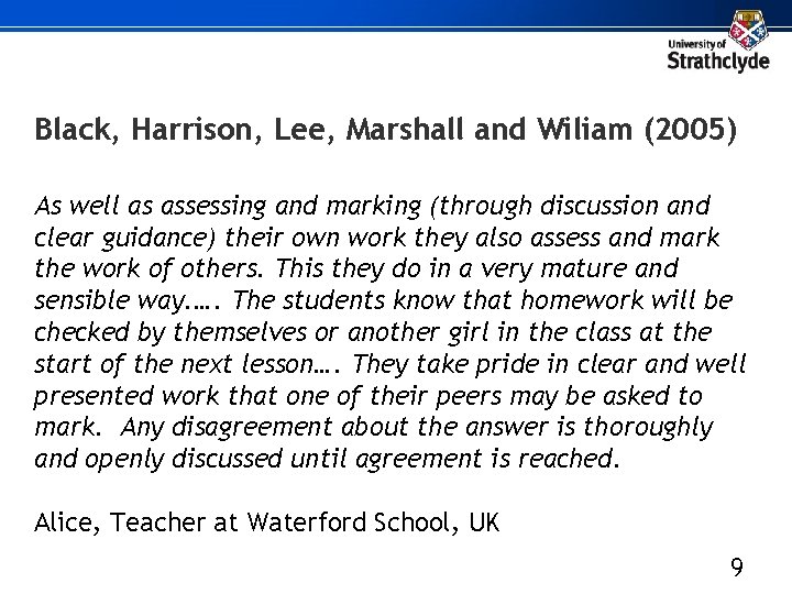 Black, Harrison, Lee, Marshall and Wiliam (2005) As well as assessing and marking (through