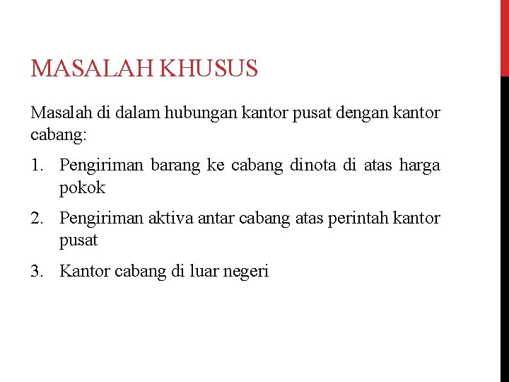 MASALAH KHUSUS Masalah di dalam hubungan kantor pusat dengan kantor cabang: 1. Pengiriman barang