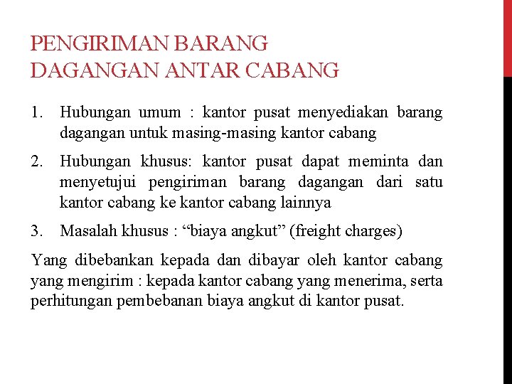 PENGIRIMAN BARANG DAGANGAN ANTAR CABANG 1. Hubungan umum : kantor pusat menyediakan barang dagangan