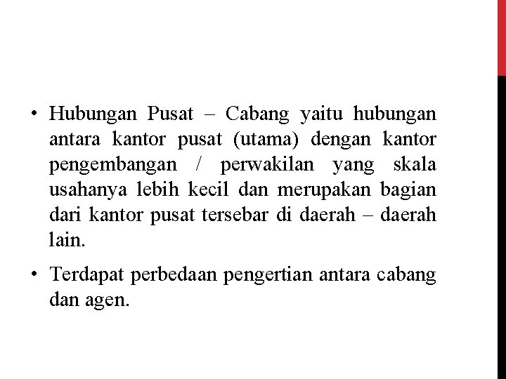  • Hubungan Pusat – Cabang yaitu hubungan antara kantor pusat (utama) dengan kantor