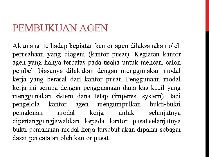 PEMBUKUAN AGEN Akuntansi terhadap kegiatan kantor agen dilaksanakan oleh perusahaan yang diageni (kantor pusat).