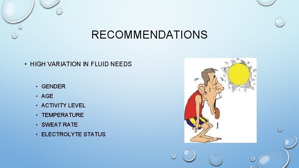 RECOMMENDATIONS • HIGH VARIATION IN FLUID NEEDS • GENDER • AGE • ACTIVITY LEVEL