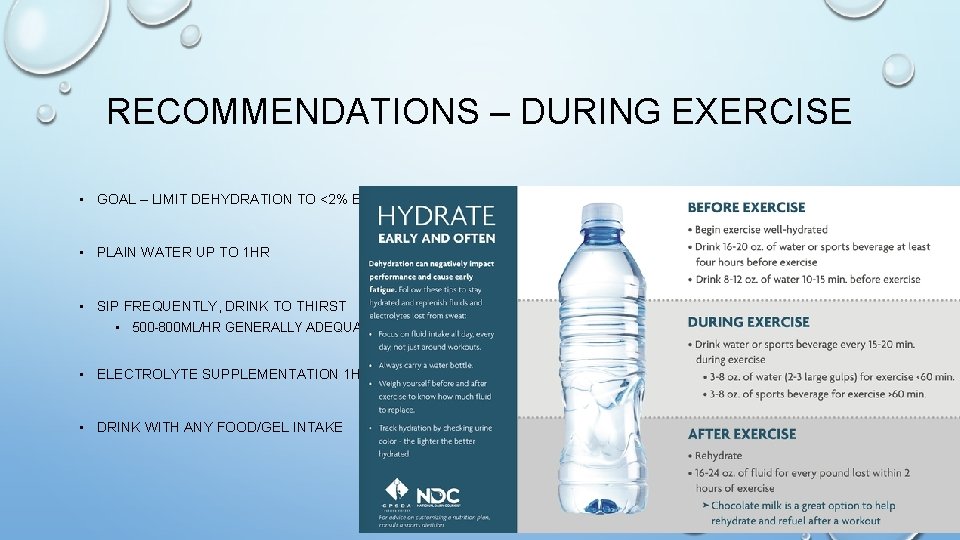 RECOMMENDATIONS – DURING EXERCISE • GOAL – LIMIT DEHYDRATION TO <2% BW • PLAIN