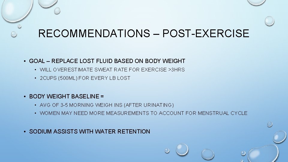 RECOMMENDATIONS – POST-EXERCISE • GOAL – REPLACE LOST FLUID BASED ON BODY WEIGHT •