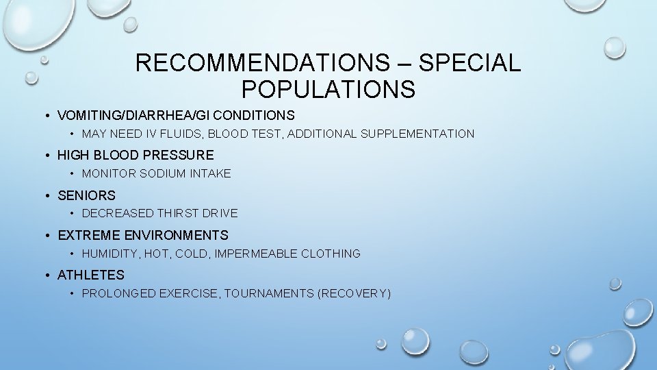 RECOMMENDATIONS – SPECIAL POPULATIONS • VOMITING/DIARRHEA/GI CONDITIONS • MAY NEED IV FLUIDS, BLOOD TEST,