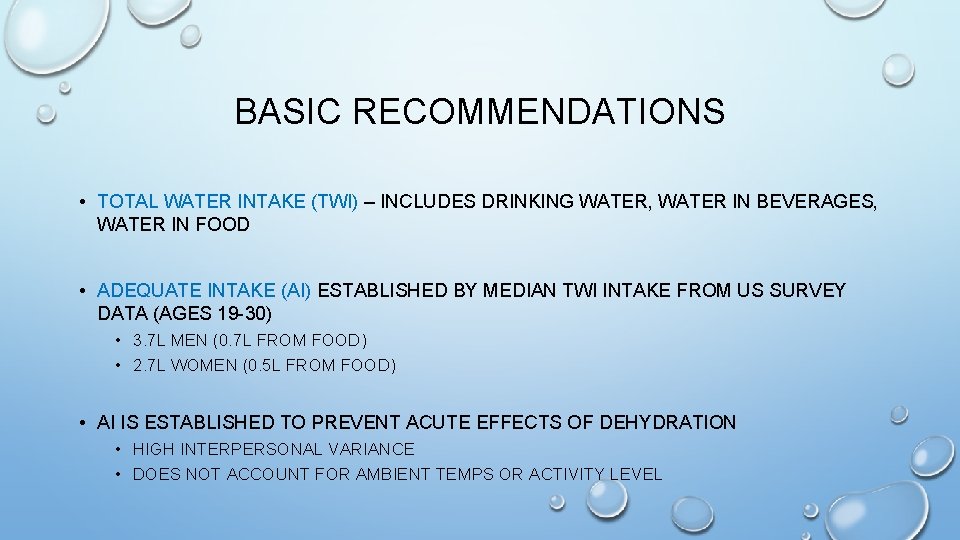 BASIC RECOMMENDATIONS • TOTAL WATER INTAKE (TWI) – INCLUDES DRINKING WATER, WATER IN BEVERAGES,