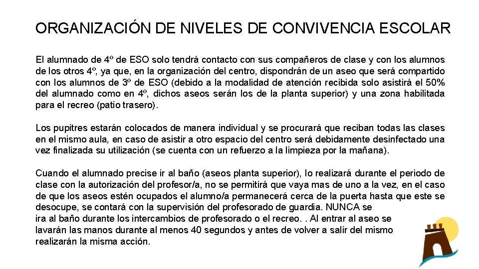 ORGANIZACIÓN DE NIVELES DE CONVIVENCIA ESCOLAR El alumnado de 4º de ESO solo tendrá