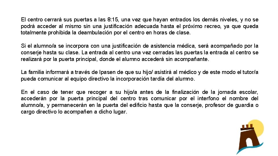 El centro cerrará sus puertas a las 8: 15, una vez que hayan entrados