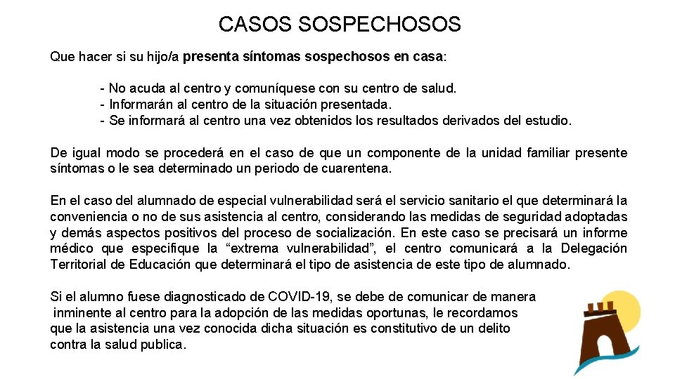 CASOS SOSPECHOSOS Que hacer si su hijo/a presenta síntomas sospechosos en casa: - No