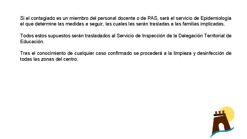 Si el contagiado es un miembro del personal docente o de PAS, será el