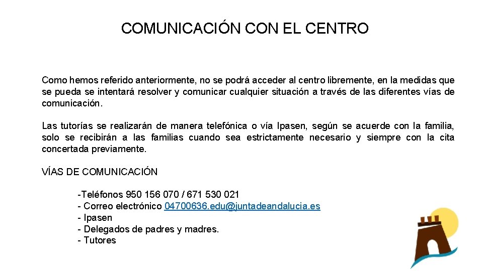 COMUNICACIÓN CON EL CENTRO Como hemos referido anteriormente, no se podrá acceder al centro