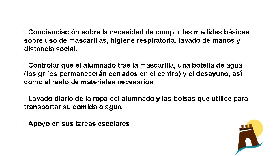 · Concienciación sobre la necesidad de cumplir las medidas básicas sobre uso de mascarillas,