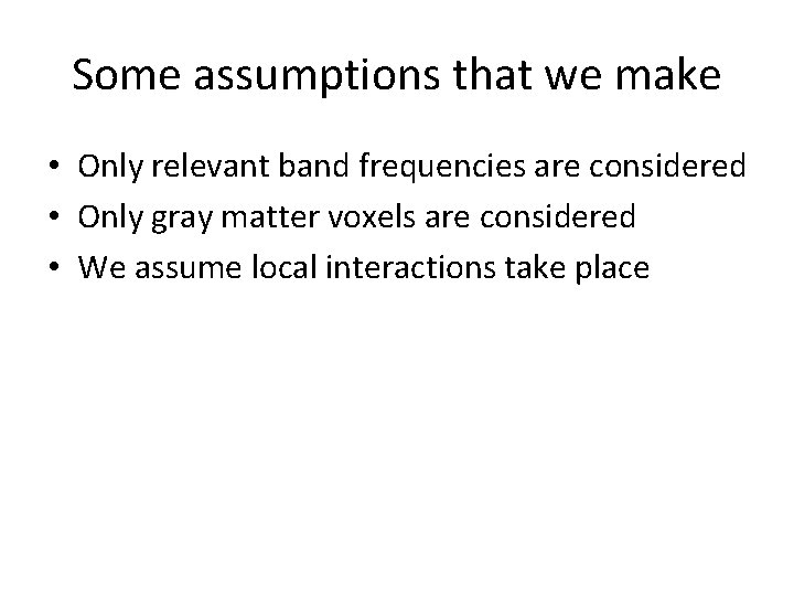 Some assumptions that we make • Only relevant band frequencies are considered • Only