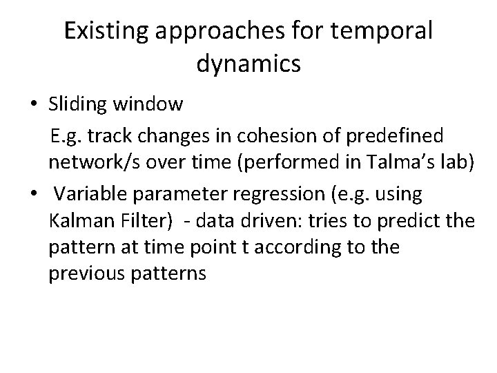 Existing approaches for temporal dynamics • Sliding window E. g. track changes in cohesion