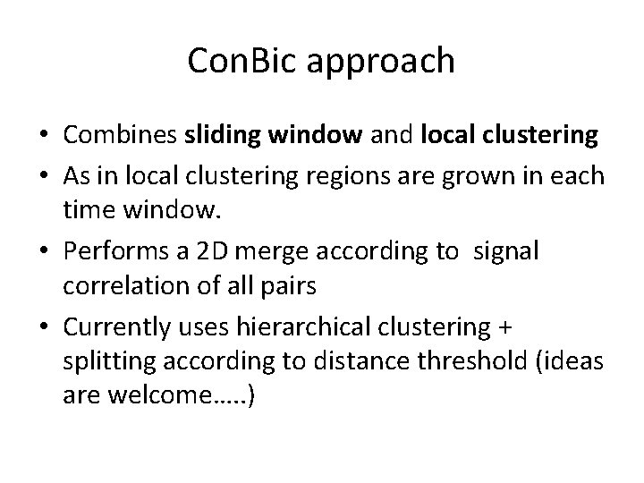 Con. Bic approach • Combines sliding window and local clustering • As in local