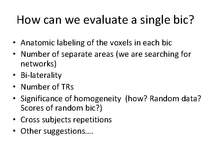 How can we evaluate a single bic? • Anatomic labeling of the voxels in