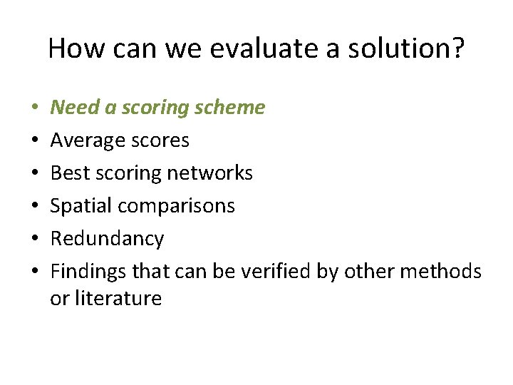 How can we evaluate a solution? • • • Need a scoring scheme Average