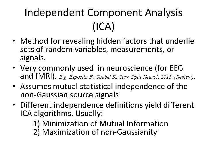 Independent Component Analysis (ICA) • Method for revealing hidden factors that underlie sets of