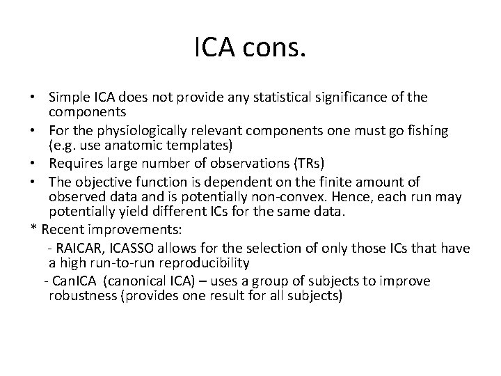 ICA cons. • Simple ICA does not provide any statistical significance of the components