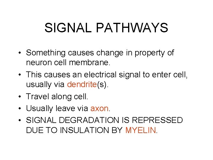 SIGNAL PATHWAYS • Something causes change in property of neuron cell membrane. • This