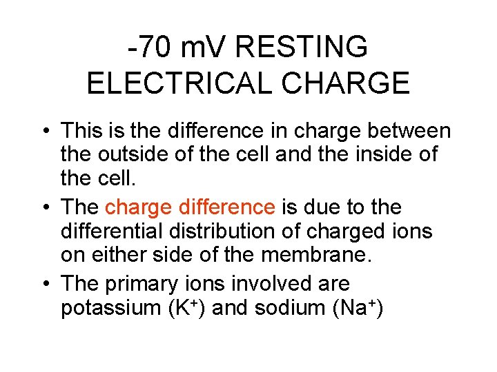 -70 m. V RESTING ELECTRICAL CHARGE • This is the difference in charge between