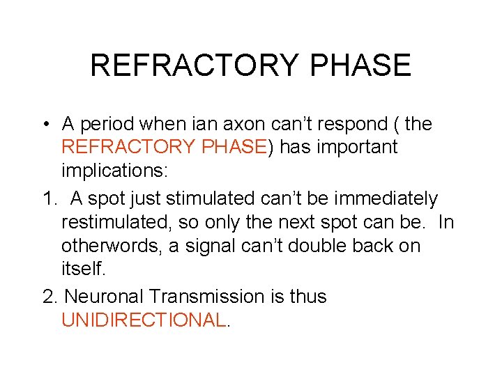 REFRACTORY PHASE • A period when ian axon can’t respond ( the REFRACTORY PHASE)